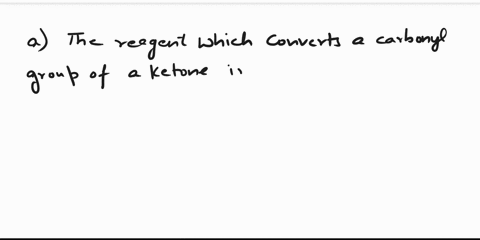 the-reagent-that-converts-a-carbonyl-group-on-a-ketone-to-a-methylene-group-is-________select-onea-lialh4b-na-nh3-ch3ch2ohc-nabh4-ch3ch2ohd-lialh-oc-ch3-3-3e-zn-hg-conc-hcl-33712