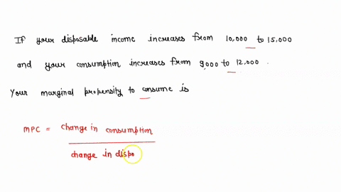 if-your-disposable-income-increases-from-10000-to-15000-and-your-consumption-increases-from-9000-to-12000-your-marginal-propensity-to-consume-isplease-show-the-process-on-how-to-solve-it-ste-28491