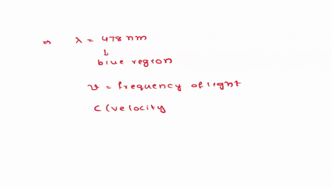 light-with-a-wavelength-of-478-mathrmnm-lies-in-the-blue-region-of-the-visible-spectrum-calculate-3-58006