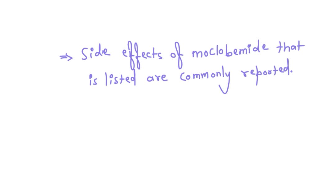 SOLVED Commonly known side effects of the antidepressant Moclobemide