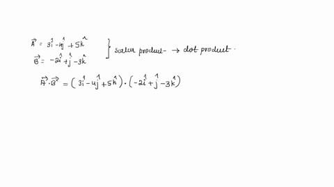 find-the-scalar-product-of-two-vectros-a-3i-4j5k-and-b-2ij-3k