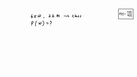 8-a-class-consists-of-65-women-and-22-men-what-is-the-probability-that-a-randomly-selected-person-from-the-class-is-a-woman-89657