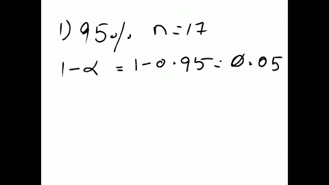 what-is-the-appropriate-t-critical-value-for-each-of-the-following-confidence-levels-and-sample-slzes-95-confidencen-17-90-confidencen-12-99-confidence-n-24-90-confidence-n-25-90-confidencen-56175