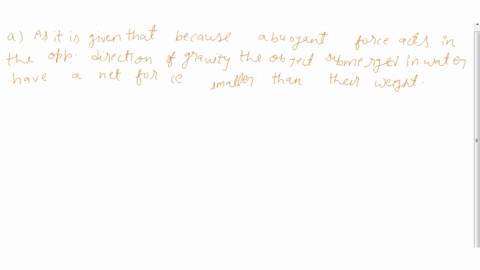 1-because-a-buoyant-force-acts-in-the-opposite-direction-of-gravity-a-objects-submerged-in-water-have-a-net-force-larger-than-their-weight-b-objects-submerged-in-water-have-a-net-force-small-86393