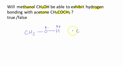 will-methanol-ch3oh-be-able-to-exhibit-hydrogen-bonding-with-acetone-ch3coch3-true-false-53412