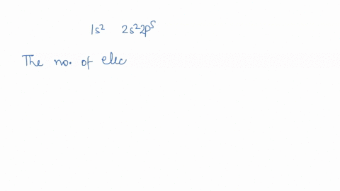 an-atom-has-an-electron-configuration-of-1s2-2s2-2p5-how-many-valence-electrons-does-this-atom-have-42608