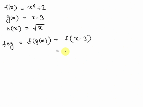 if-fx-x4-2-gx-x-3-hx-square-root-of-z-then-find-f-o-gx-g-o-fx-and-h-o-gx-40671