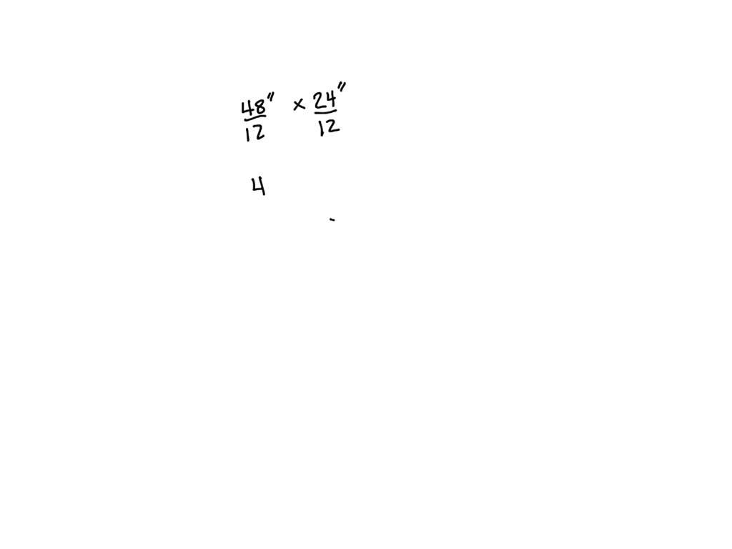 SOLVED 48 Inches Long And 24 Inches Wide What Is The Area Of The 