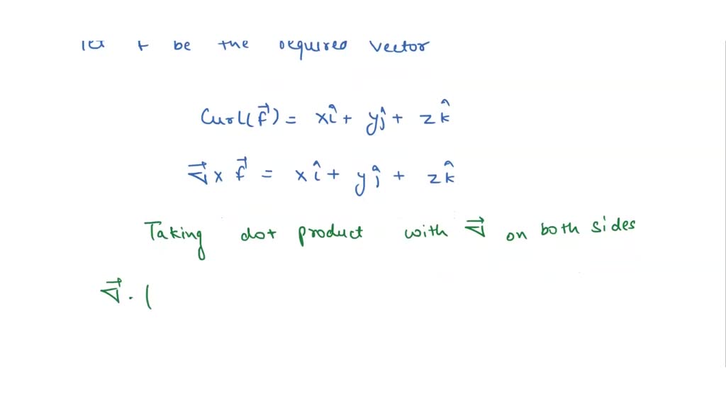SOLVED: Question 2. Find a vector field whose curl is xi + yj + zk Or ...