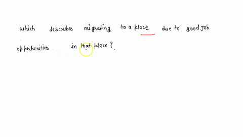 which-of-the-following-describes-migrating-to-a-place-due-to-good-job-opportunities-in-that-place-72512