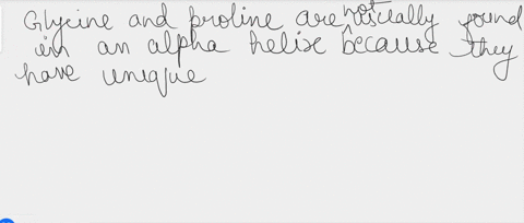 why-is-glycine-and-proline-not-usually-found-in-an-alpha-helix-explain-why-85655