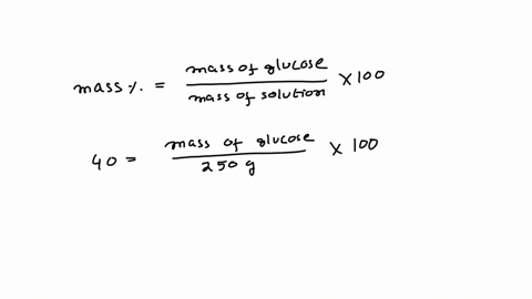 calculate-the-mass-of-water-and-mass-of-glucose-required-to-make-250-gram-of-40-solution-of-glucose-46694