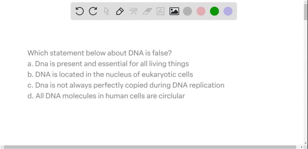 which statement below about dna is false a dna is present and 