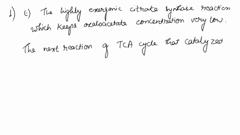 1-under-typical-cellular-conditions-step-8-of-the-tca-cycle-the-malate-dehydrogenase-reaction-is-driven-to-the-right-primarily-by-a-low-malate-concentrations-b-the-highly-exergonic-reaction-11877