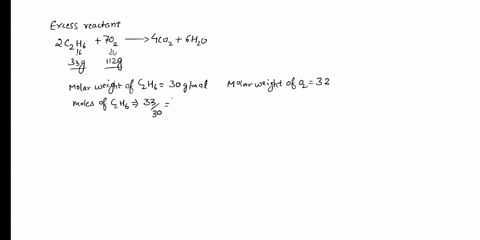 identify-the-excess-reactant-when-33-grams-of-c2h6-reacts-with-112-grams-of-oxygen-the-balanced-equation-is-2c2h6-7o2-4co2-6h2owhat-is-the-percent-yield-if-you-start-with-112-grams-of-oxygen-48114