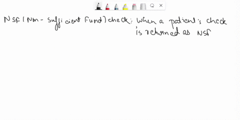 describe-the-types-of-adjustments-that-would-be-made-to-patient-accounts-for-the-following-4-situations-nsf-or-non-sufficient-funds-check-collection-agency-transaction-credit-balance-third-p-78334