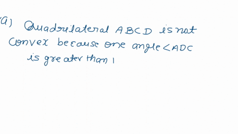 5_-consider-abcd-why-is-abcd-not-convex-b-which-vertices-lie-in-the-interior-of-their-corresponding-opposite-angles-ie-is-a-in-interior-of-zbcd-etc-is-mlabc-mlabd-mldbc-d-is-mzbad-mlbac-mlca-74359