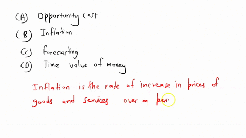 help-please-what-term-refers-to-the-tendency-of-prices-to-increase-gradually-over-time-a-opportunity-cost-b-inflation-c-forecasting-d-time-value-of-money-01292