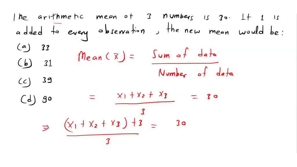 The arithmetic mean of 3 numbers is 30. If 1 is added to every ...