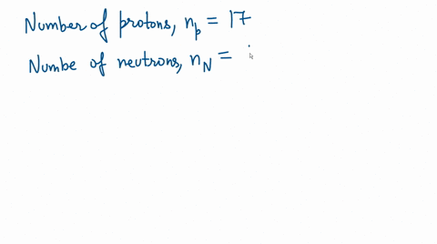 a-chlorine-atom-has-17-protons-and-18-neutrons-what-is-its-mass-number-what-is-its-atomic-number-85641