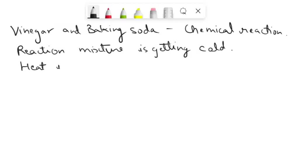 SOLVED When vinegar and baking soda react, the mixture cold to