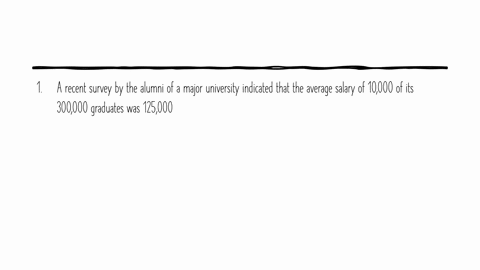 determine-whether-the-numerical-value-is-parameter-or-statistic-and-explain-a-recent-survey-by-the-alumni-of-a-major-university-indicated-that-the-average-salary-e-4-mmw-i76is-300000-graduat-16801