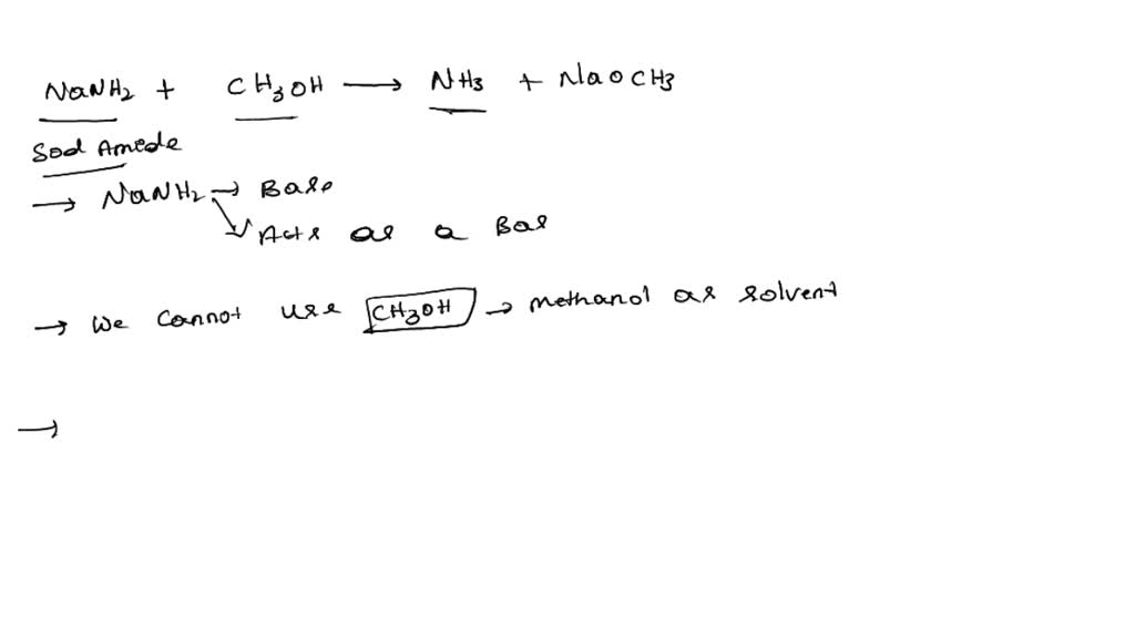 SOLVED: Why can't methanol, CHOH; be used asa solvent for sodium amide ...