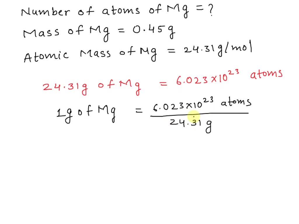 SOLVED: How many atoms are in 0.45 of Mg? (atomic mass of Mg 24.31 (3