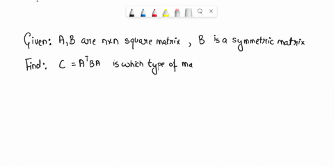 lct-a-and-b-be-two-n-by-n-squere-matriccs-if-b-is-symmctric-then-the-matrix-atba-is-not-symmetric-none-of-these-not-necessarily-symmetric-undefined-symmetric-72198