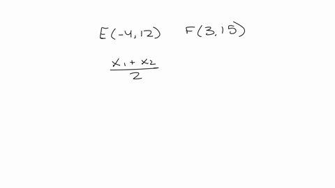 the-endpoints-of-ef-are-e-412-and-f315-find-the-coordinates-of-the-midpoint-m-the-coordinates-of-the-midpoint-m-are-___-55698