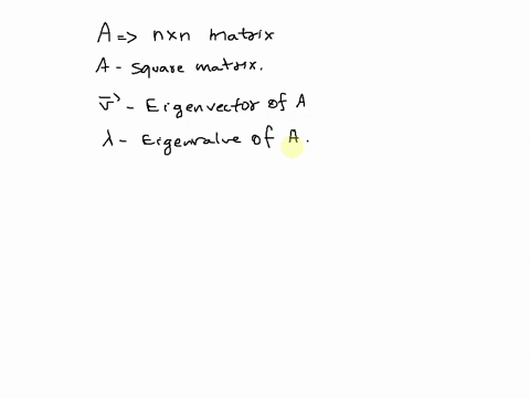 suppose-that-v-is-an-eigenvector-of-an-n-x-n-matrix-a-with-eigenvalue-a-is-v-an-eigenvector-of-a2-if-so-what-is-its-eigenvalue-explain-39553
