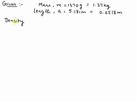 the-mass-of-a-solid-cube-is-1370-g-and-each-edge-has-a-length-of-518-cm-find-the-density-of-the-cube-answer-in-units-of-kgm3-94678