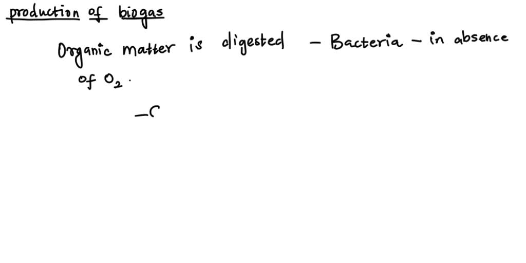 Solved 1 Illustrate The Production Of Biogas 2 Describe The Preparation Of Methane In The