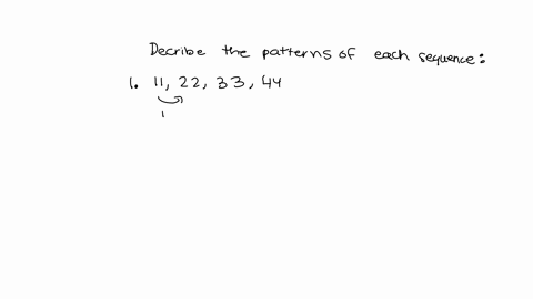 describe-the-patterns-of-each-sequence1-11-22-33-44-552-99-100-101-102-1033-5-10-20-40-80-54222