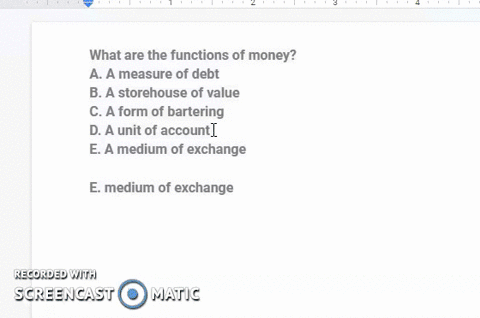 what-are-the-functions-of-money-a-a-measure-of-debt-b-a-storehouse-of-value-c-a-form-of-bartering-d-a-unit-of-account-e-a-medium-of-exchange-04864