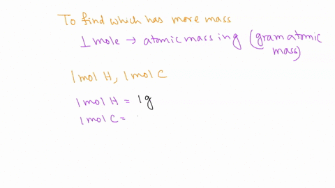 which-has-more-mass-a-1-mol-of-hydrogen-h-or-1-mol-of-carbon-c-b-1-mol-of-aluminum-al-or-1-mol-of-2-73639