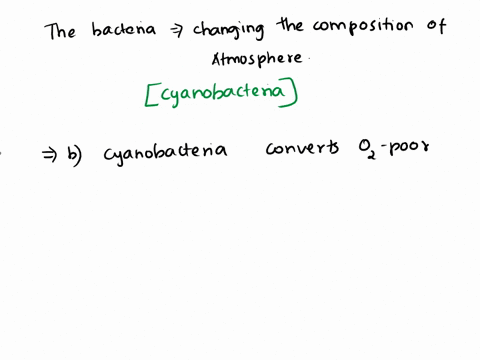 describe-the-organism-that-scientists-believe-was-responsible-for-changing-the-composition-of-the-early-atmosphere-what-is-it-called-and-how-did-it-change-the-atmosphere-why-was-this-change-37984