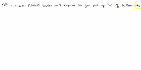 what-happens-to-the-two-small-balloons-as-you-push-up-the-big-balloon-at-the-bottom-78412
