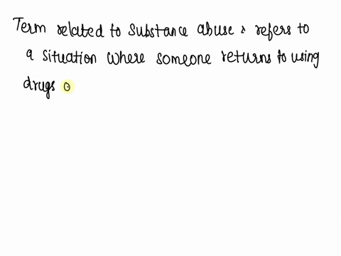 repeated-drug-use-andor-alcohol-use-after-a-period-of-improvement-from-substance-abuse-is-called-________-35605