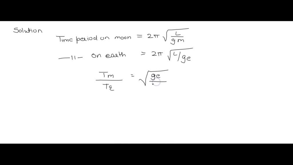SOLVED You have a pendulum clock on the Moon, where g = 1.63 m/s2