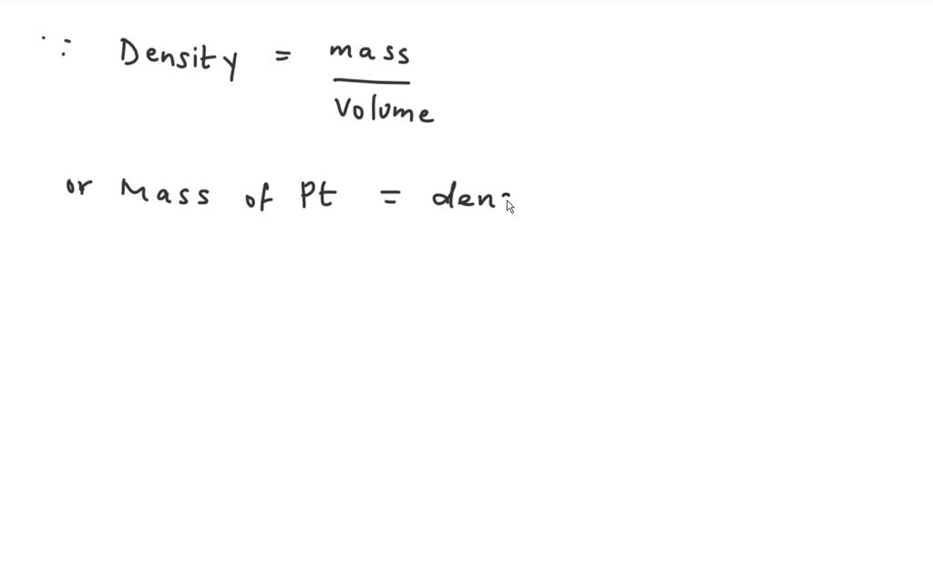 SOLVED Platinum has a density of 21.4 g/cm3. What is the mass of 5.9