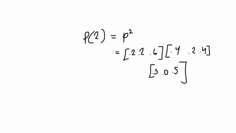 determine-p2-and-p3-for-a-markov-chain-with-the-transition-matrix-p-2-2-6-4-2-4-5-0-5