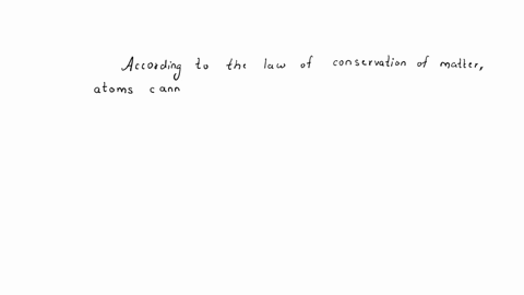 according-to-the-law-of-conservation-of-matter-which-statement-about-chemical-reactions-is-true-a-atoms-cannot-be-created-or-destroyed-by-chemical-reactions-b-every-atom-destroyed-in-a-chemi-87057