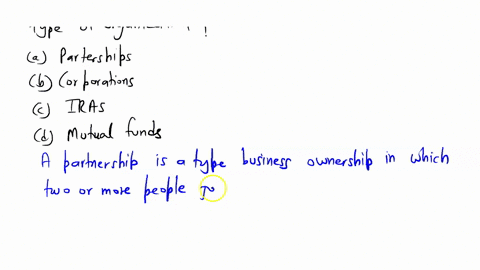 7-the-terms-general-joint-and-limited-apply-to-which-type-of-organization-a-partnerships-c-corporations-b-iras-d-mutual-funds-60952