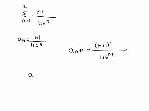 use-the-ratio-test-to-determine-whether-the-series-is-convergent-or-divergent-n-116n-n-1-identify-an-evaluate-the-following-limit-lim-n-an-1-an-since-lim-n-an-1-an-1-06263