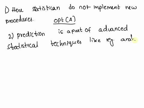 which-of-the-following-is-nol-the-job-of-statistician-a-implementing-new-procedures-based-on-he-results-of-a-study-b-determining-what-information-is-relevant-in-a-given-problern-collecling-n-21964