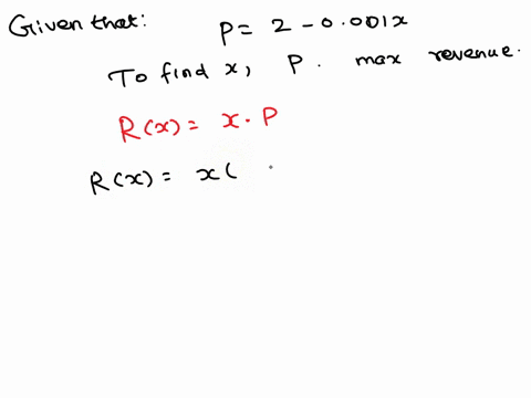 the-demand-equation-for-a-product-is-p-2-001x-find-the-value-of-x-and-the-corresponding-price-p-that-maximize-the-revenue-58264