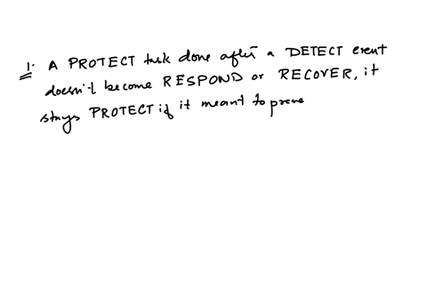 while-identifying-your-tasks-in-the-cybersecurity-lifecycle-some-of-your-protect-tasks-may-have-come-after-detect-does-this-mean-the-task-should-be-a-respond-or-recover-task-in-general-how-d-23834