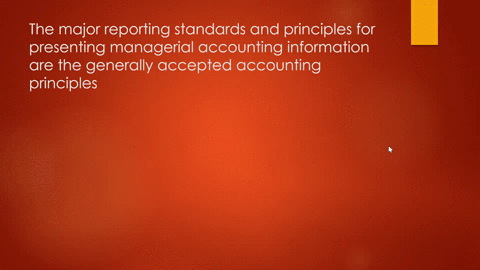 the-major-reporting-standards-and-principles-for-presenting-managerial-accounting-information-are-the-generally-accepted-accounting-principles-true-false-84844