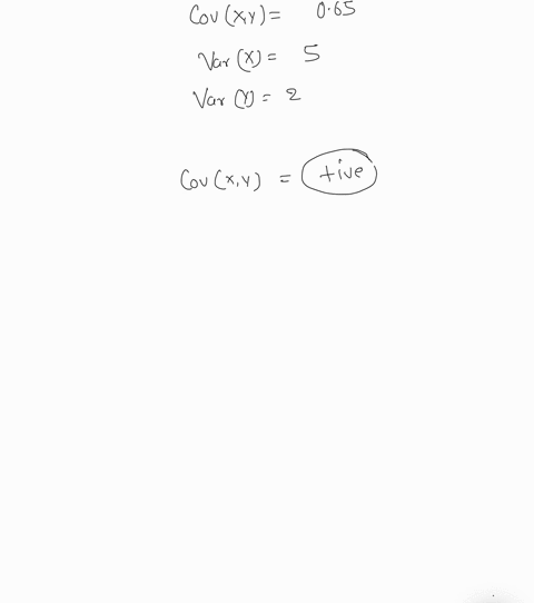 suppose-you-have-joint-random-variables-x-and-y_-it-is-found-that-covxy-065-varx-5-and-vary-2-based-on-the-covariance-is-there-positive-relationship-negative-relationship_-or-no-linear-relat-83404
